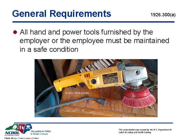 General Requirements 1926. 300(a) l All hand power tools furnished by the employer or