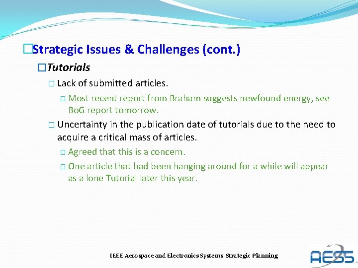 �Strategic Issues & Challenges (cont. ) �Tutorials � Lack of submitted articles. � Most