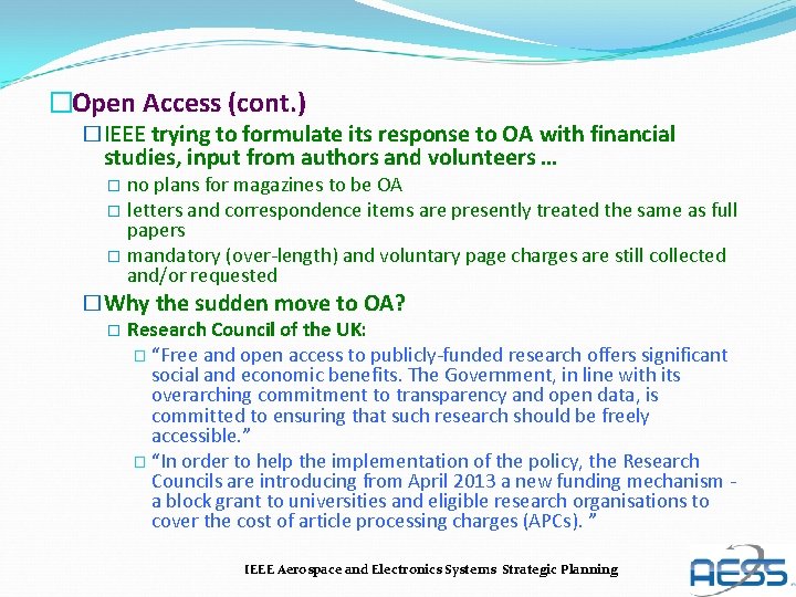 �Open Access (cont. ) �IEEE trying to formulate its response to OA with financial