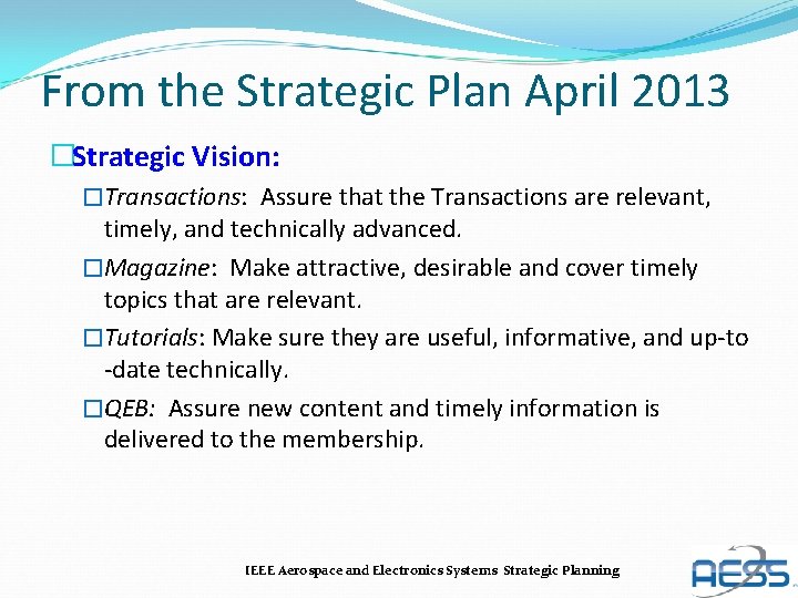 From the Strategic Plan April 2013 �Strategic Vision: �Transactions: Assure that the Transactions are