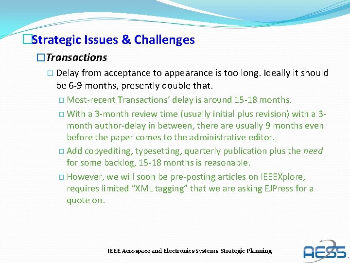 �Strategic Issues & Challenges �Transactions � Delay from acceptance to appearance is too long.