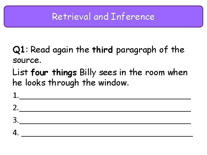 Retrieval and Inference Q 1: Read again the third paragraph of the source. List