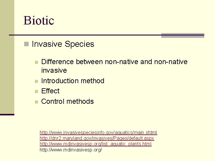 Biotic n Invasive Species n n Difference between non-native and non-native invasive Introduction method