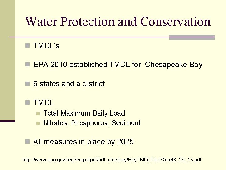 Water Protection and Conservation n TMDL’s n EPA 2010 established TMDL for Chesapeake Bay