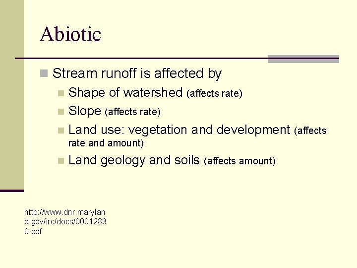 Abiotic n Stream runoff is affected by n Shape of watershed (affects rate) n