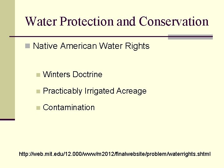 Water Protection and Conservation n Native American Water Rights n Winters Doctrine n Practicably