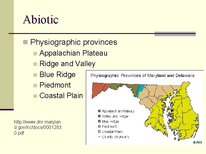 Abiotic n Physiographic provinces n Appalachian Plateau n Ridge and Valley n Blue Ridge