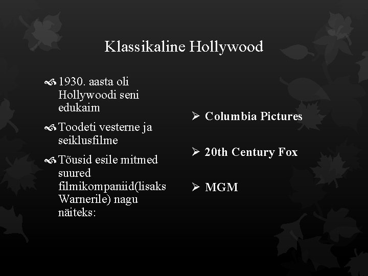 Klassikaline Hollywood 1930. aasta oli Hollywoodi seni edukaim Toodeti vesterne ja seiklusfilme Tõusid esile