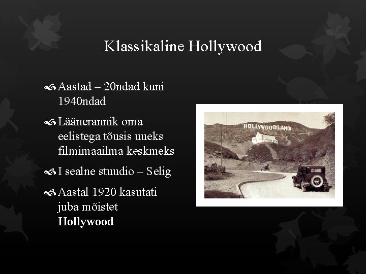 Klassikaline Hollywood Aastad – 20 ndad kuni 1940 ndad Läänerannik oma eelistega tõusis uueks