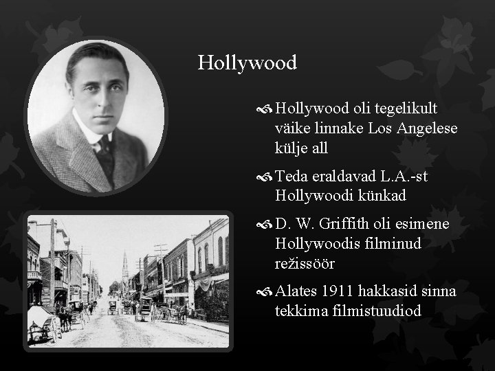 Hollywood oli tegelikult väike linnake Los Angelese külje all Teda eraldavad L. A. -st