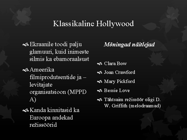 Klassikaline Hollywood Ekraanile toodi palju glamuuri, kuid inimeste silmis ka ebamoraalsust Ameerika filmiprodutsentide ja