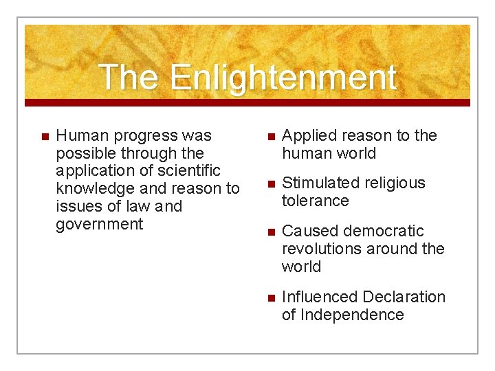 The Enlightenment n Human progress was possible through the application of scientific knowledge and