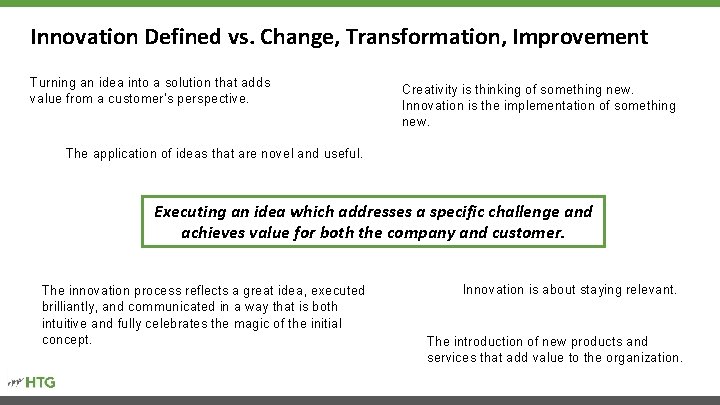 Innovation Defined vs. Change, Transformation, Improvement Turning an idea into a solution that adds