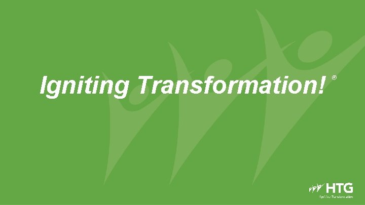 Igniting Transformation! ® 