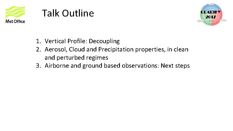 Talk Outline 1. Vertical Profile: Decoupling 2. Aerosol, Cloud and Precipitation properties, in clean