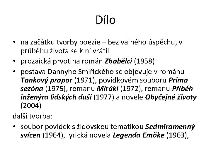 Dílo • na začátku tvorby poezie – bez valného úspěchu, v průběhu života se