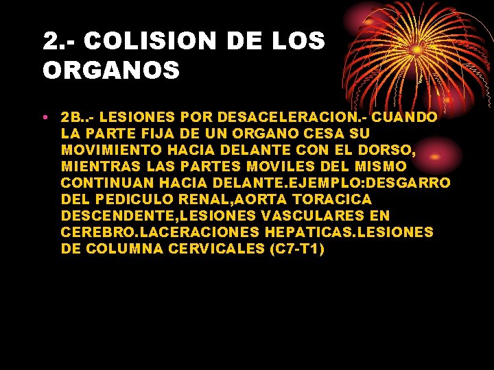 2. - COLISION DE LOS ORGANOS • 2 B. . - LESIONES POR DESACELERACION.