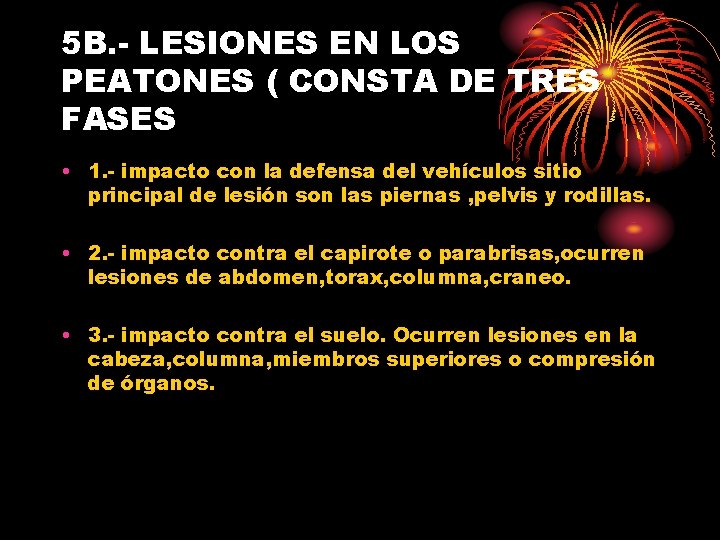 5 B. - LESIONES EN LOS PEATONES ( CONSTA DE TRES FASES • 1.