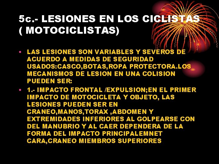 5 c. - LESIONES EN LOS CICLISTAS ( MOTOCICLISTAS) • LAS LESIONES SON VARIABLES