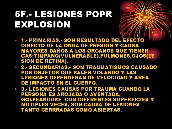 5 F. - LESIONES POPR EXPLOSION • 1. - PRIMARIAS. - SON RESULTADO DEL