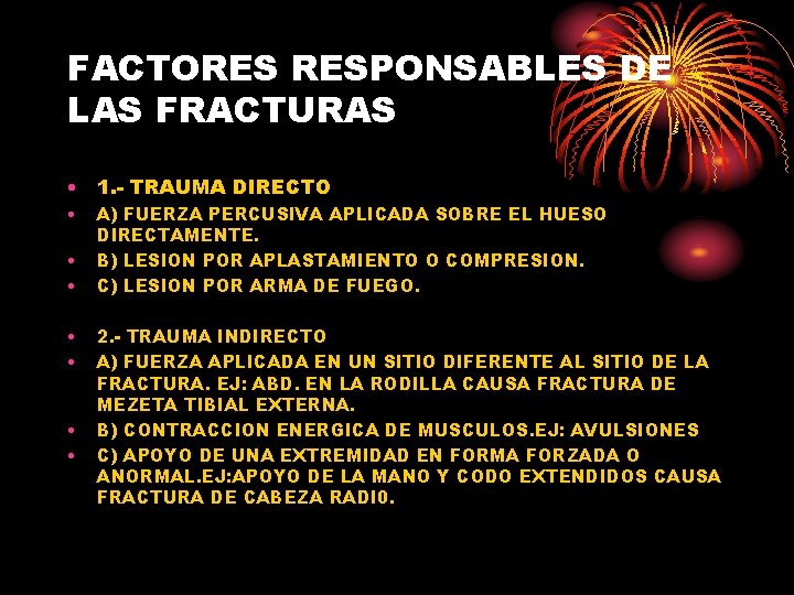 FACTORES RESPONSABLES DE LAS FRACTURAS • 1. - TRAUMA DIRECTO • • A) FUERZA