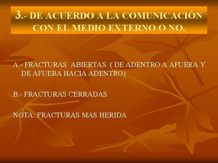 3. - DE ACUERDO A LA COMUNICACIÓN CON EL MEDIO EXTERNO O NO. A.