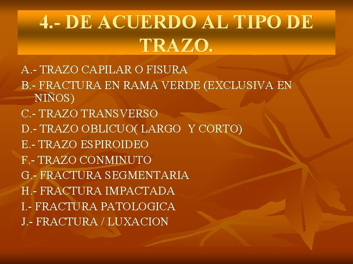 4. - DE ACUERDO AL TIPO DE TRAZO. A. - TRAZO CAPILAR O FISURA