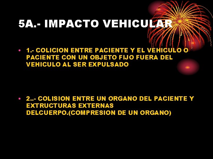 5 A. - IMPACTO VEHICULAR • 1. - COLICION ENTRE PACIENTE Y EL VEHICULO