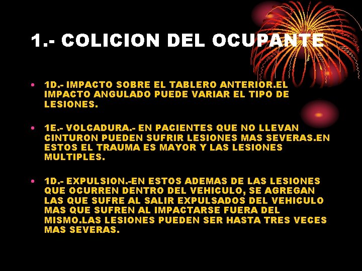 1. - COLICION DEL OCUPANTE • 1 D. - IMPACTO SOBRE EL TABLERO ANTERIOR.