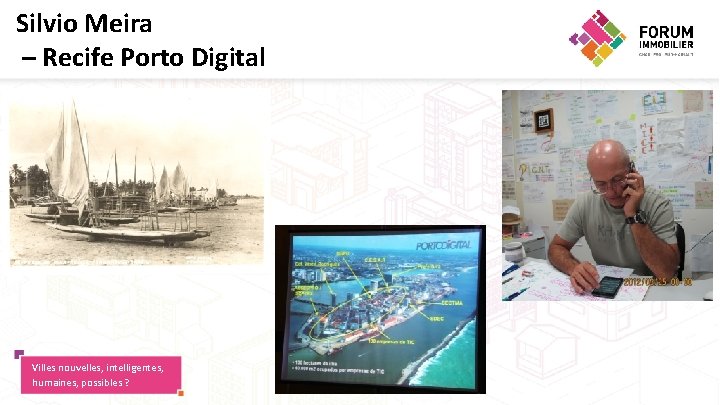 Silvio Meira – Recife Porto Digital Villes nouvelles, intelligentes, humaines, possibles ? 