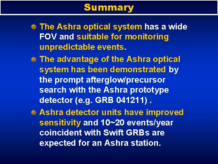 Summary The Ashra optical system has a wide FOV and suitable for monitoring unpredictable