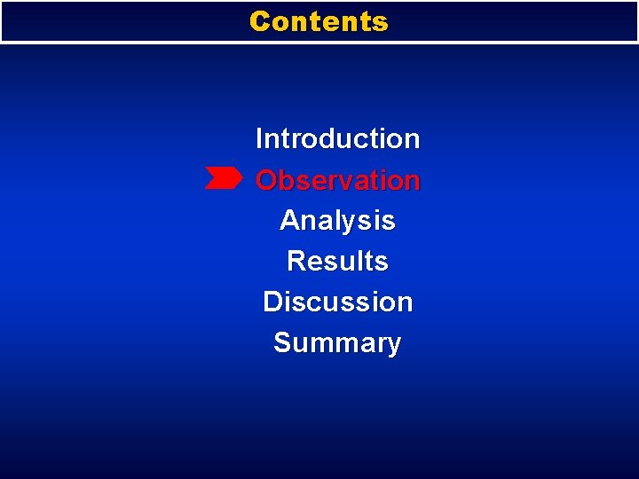 Contents Introduction Observation Analysis Results Discussion Summary 