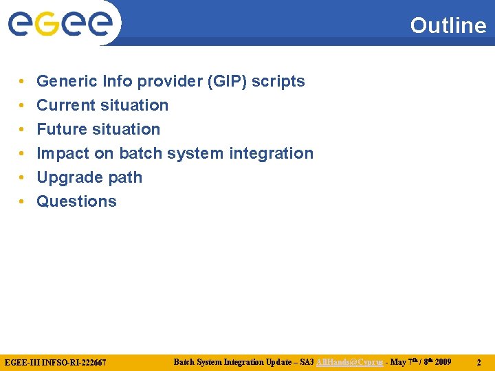 Outline • • • Generic Info provider (GIP) scripts Current situation Future situation Impact