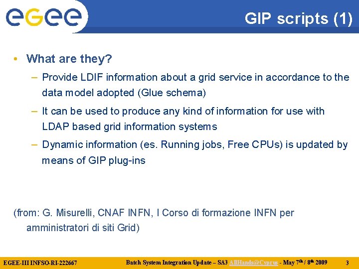 GIP scripts (1) • What are they? – Provide LDIF information about a grid