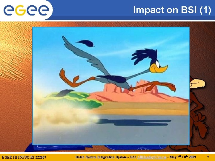 Impact on BSI (1) So how does this affect batch system integration? EGEE-III INFSO-RI-222667