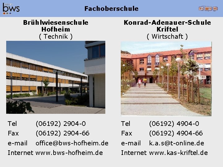 Fachoberschule Brühlwiesenschule Hofheim ( Technik ) Konrad-Adenauer-Schule Kriftel ( Wirtschaft ) Tel (06192) 2904