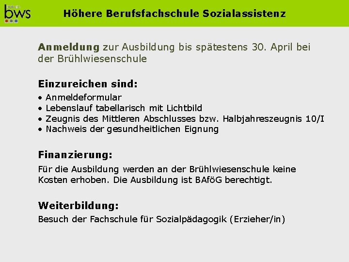 Höhere Berufsfachschule Sozialassistenz Anmeldung zur Ausbildung bis spätestens 30. April bei der Brühlwiesenschule Einzureichen