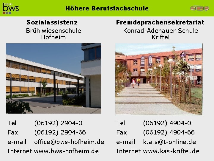 Höhere Berufsfachschule Sozialassistenz Brühlwiesenschule Hofheim Fremdsprachensekretariat Konrad-Adenauer-Schule Kriftel Tel (06192) 2904 -0 Tel (06192)