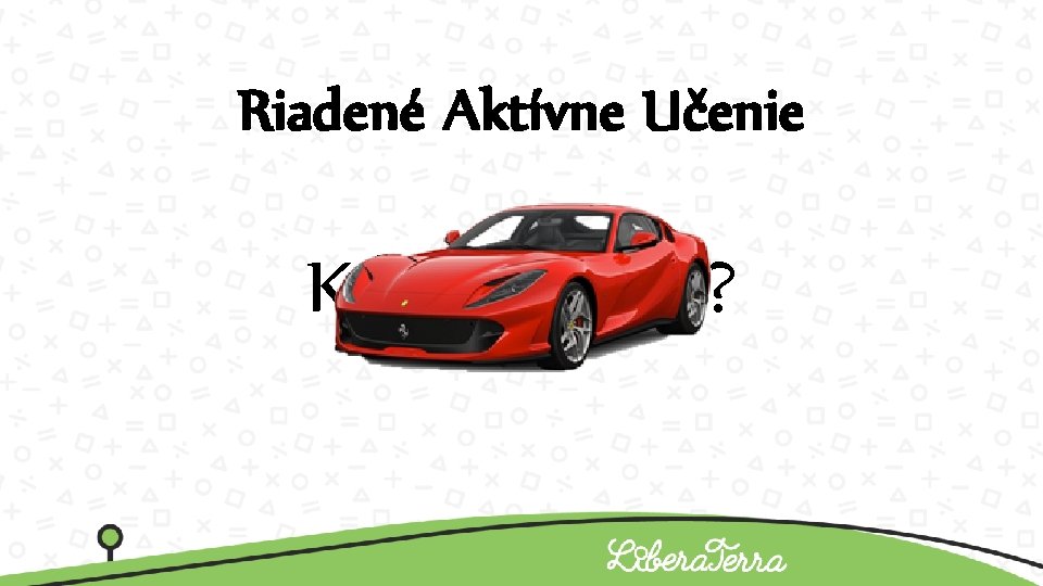 Riadené Aktívne Učenie Kde. Prečo? sa vzalo? 