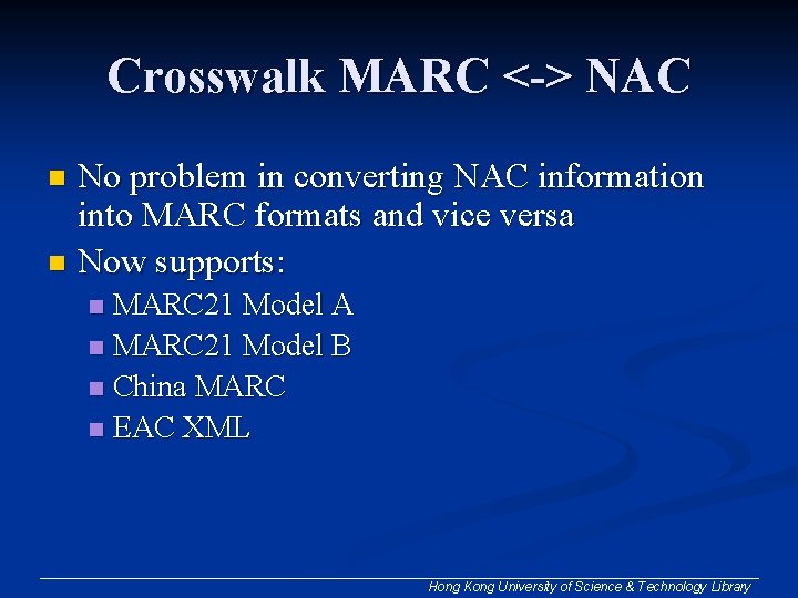 Crosswalk MARC <-> NAC No problem in converting NAC information into MARC formats and