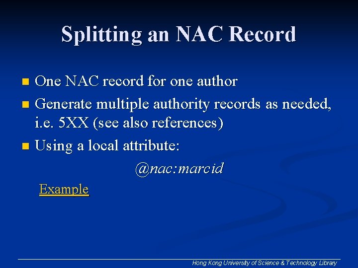 Splitting an NAC Record One NAC record for one author n Generate multiple authority