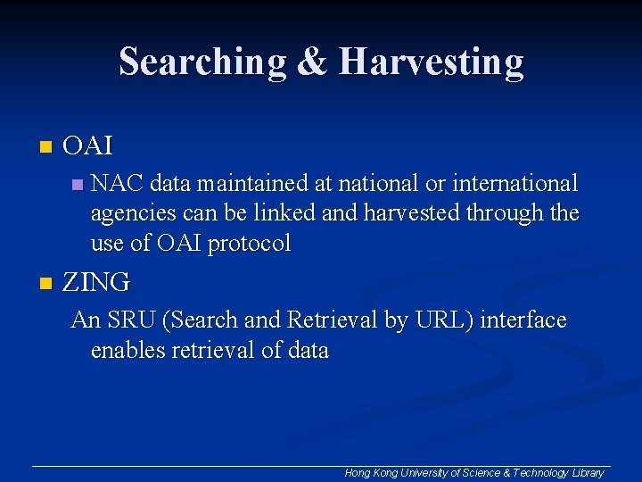 Searching & Harvesting n OAI n n NAC data maintained at national or international
