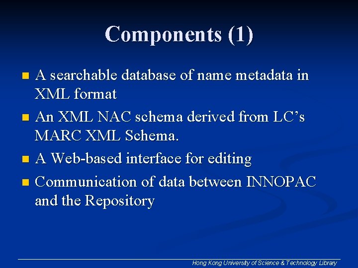 Components (1) A searchable database of name metadata in XML format n An XML