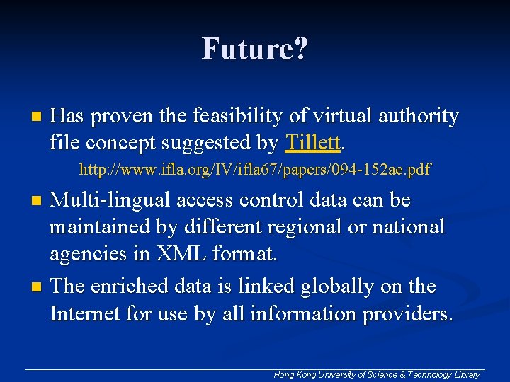 Future? n Has proven the feasibility of virtual authority file concept suggested by Tillett.
