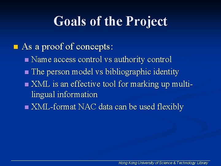 Goals of the Project n As a proof of concepts: Name access control vs