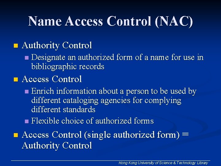 Name Access Control (NAC) n Authority Control n n Designate an authorized form of