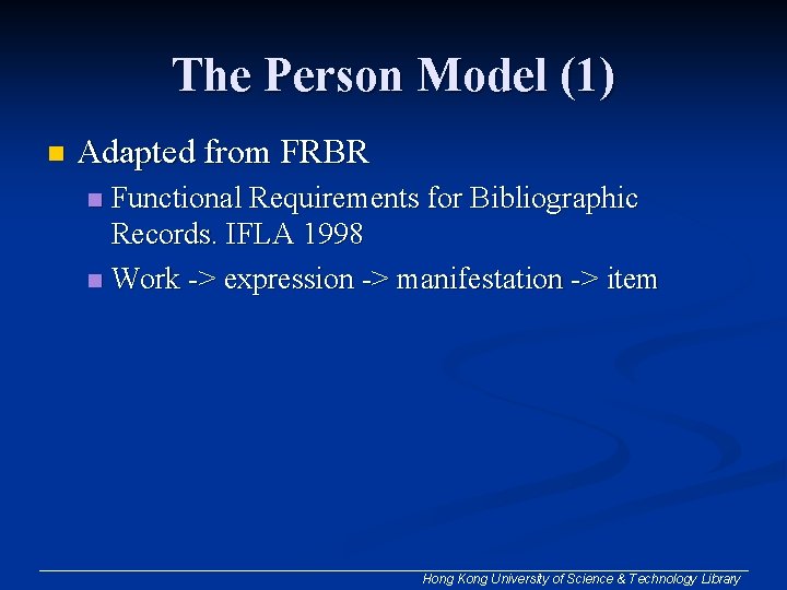 The Person Model (1) n Adapted from FRBR Functional Requirements for Bibliographic Records. IFLA