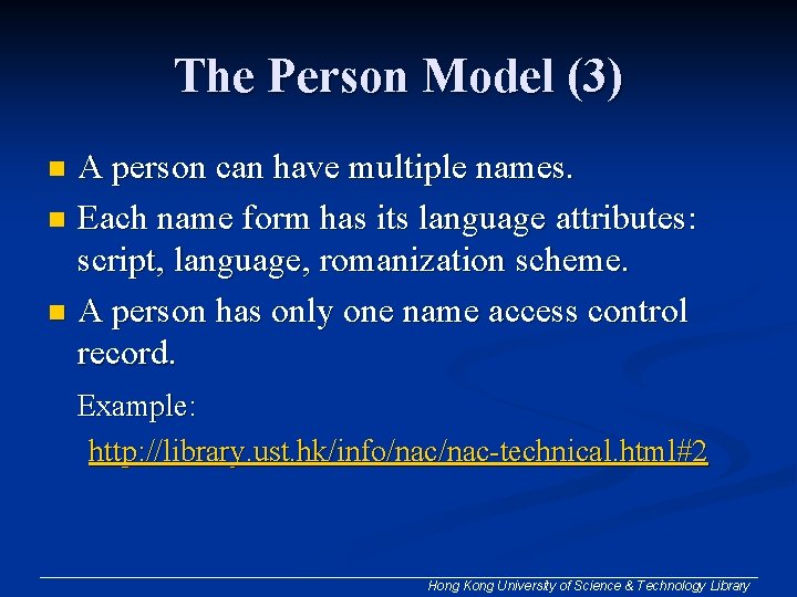 The Person Model (3) A person can have multiple names. n Each name form