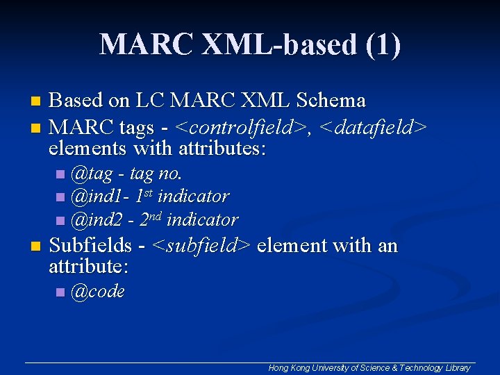 MARC XML-based (1) Based on LC MARC XML Schema n MARC tags - <controlfield>,