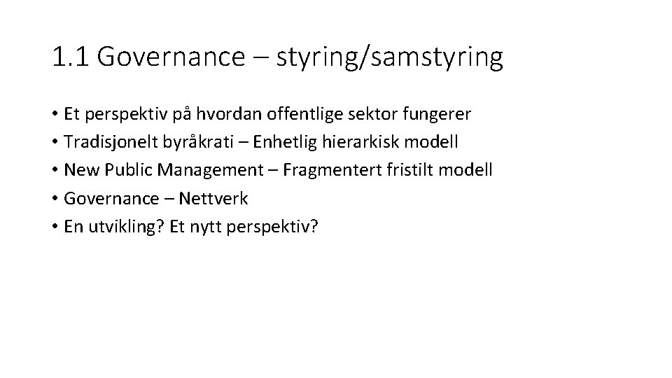 1. 1 Governance – styring/samstyring • Et perspektiv på hvordan offentlige sektor fungerer •